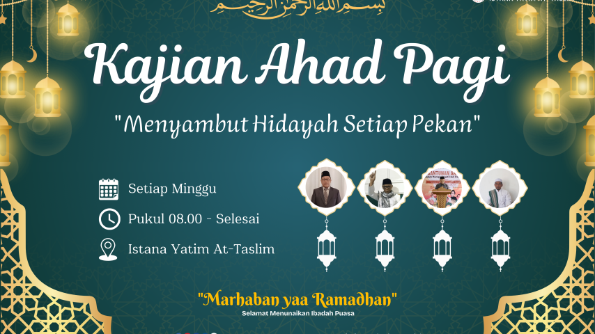 Kajian Ahad pagi, Pekan Pertama ,di Istana Yatim At-Taslim Yasin Terpadu ,Menyambut Ramadhan dengan Ilmu Kehidupan